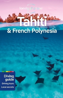 Lonely Planet Tahiti & French Polynesia -  Lonely Planet, Celeste Brash, Jean-Bernard Carillet, Ashley Harrell
