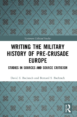 Writing the Military History of Pre-Crusade Europe - David S. Bachrach, Bernard S. Bachrach