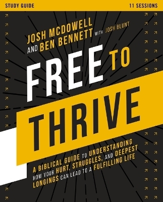Free to Thrive Study Guide - Josh McDowell, Ben Bennett
