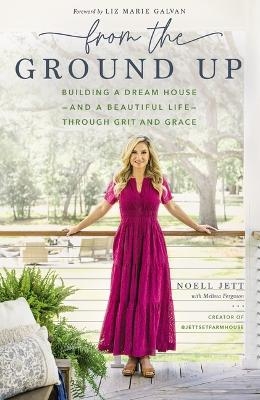 From the Ground Up - Noell Jett