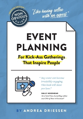 The Non-Obvious Guide to Event Planning 2nd Edition - Andrea Driessen