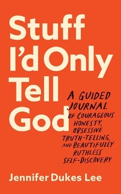 Stuff I'd Only Tell God - Jennifer Dukes Lee
