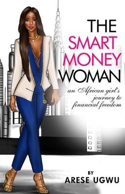 Smart Money Woman -  Arese Ugwu