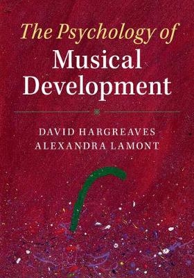 Psychology of Musical Development -  David Hargreaves,  Alexandra Lamont