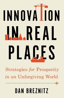 Innovation in Real Places - Dan Breznitz