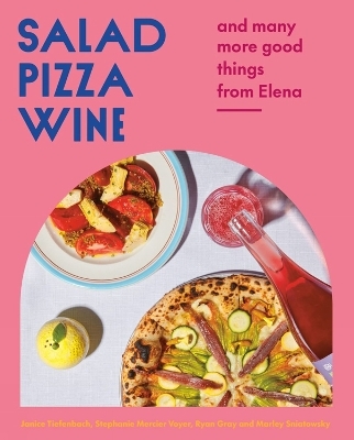 Salad Pizza Wine - Janice Tiefenbach, Stephanie Mercier Voyer, Ryan Gray