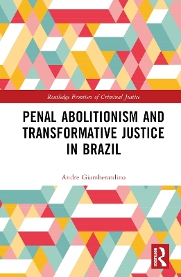 Penal Abolitionism and Transformative Justice in Brazil - André R. Giamberardino