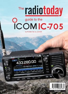 RADIOTODAY GUIDE TO THE ICOM IC-705 - Andrew Barron