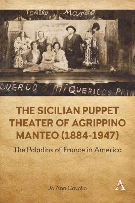 The Sicilian Puppet Theater of Agrippino Manteo (1884-1947) - Jo Ann Cavallo