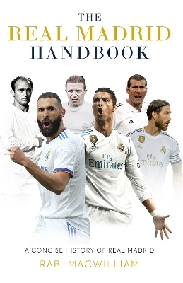 The Real Madrid Handbook - Rab MacWilliam