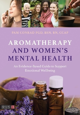 Aromatherapy and Women’s Mental Health - Pam Conrad