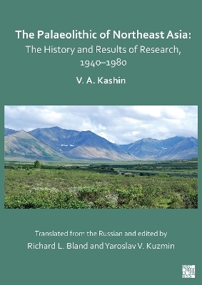 The Palaeolithic of Northeast Asia - Vitaly A. Kashin