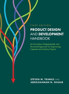 Product Design and Development Handbook - Steven W Trimble, Abdelrahman N Shuaib