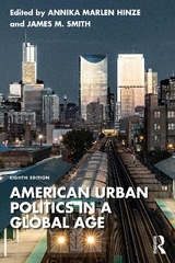 American Urban Politics in a Global Age - Hinze, Annika Marlen; Smith, James M.