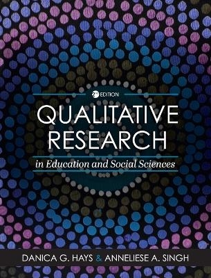 Qualitative Research in Education and Social Sciences - Danica G. Hays, Anneliese A. Singh