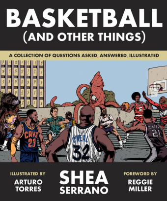 Basketball (and Other Things) -  Shea Serrano