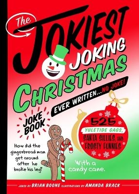 The Jokiest Joking Christmas Joke Book Ever Written . . . No Joke! - Brian Boone