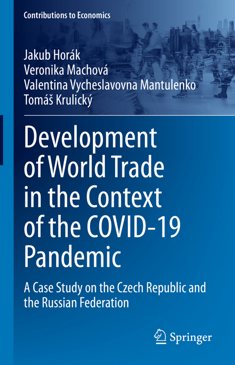 Development of World Trade in the Context of the COVID-19 Pandemic - Jakub Horák, Veronika Machová, Valentina Vycheslavovna Mantulenko, Tomáš Krulický