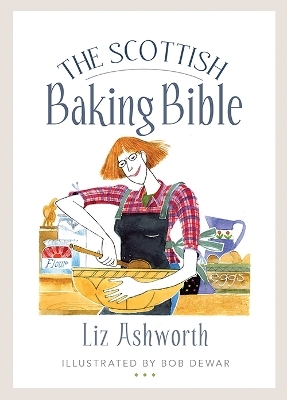 The Scottish Baking Bible - Liz Ashworth