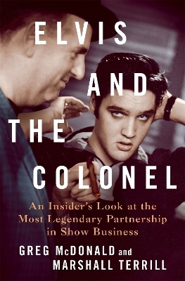 Elvis and the Colonel - Greg McDonald and Marshall Terrill