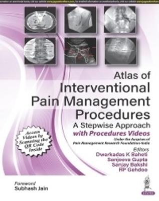 Atlas of Interventional Pain Management Procedures - Dwarkadas K Baheti, Sanjeeva Gupta, Sanjay Bakshi, RP Gehdoo