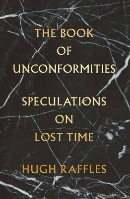 The Book of Unconformities - Hugh Raffles