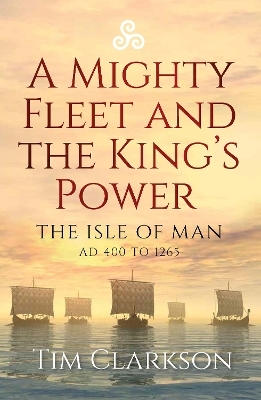 A Mighty Fleet and the King’s Power - Tim Clarkson