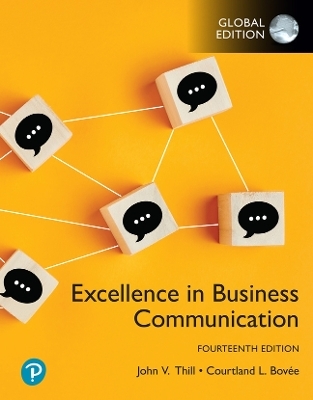 Excellence in Business Communication, Global Edition - John Thill, Courtland Bovee