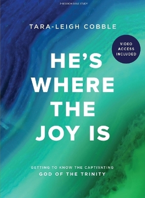 He's Where the Joy Is - Bible Study Book with Video Access - Tara-Leigh Cobble