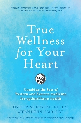 True Wellness for Your Heart - Catherine Jeane Kurosu, Aihan Kuhn