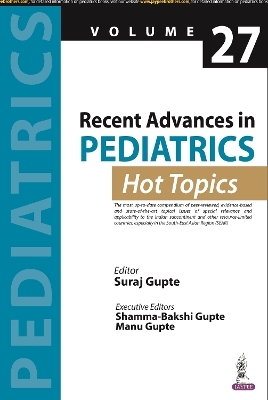 Recent Advances in Pediatrics: Hot Topics Volume 27 - Suraj Gupte
