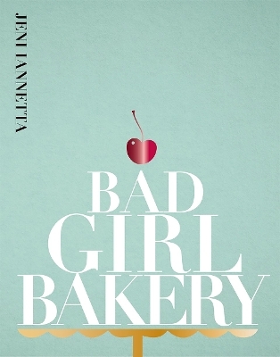 Bad Girl Bakery - Jeni Iannetta