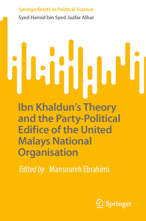 Ibn Khaldun’s Theory and the Party-Political Edifice of the United Malays National Organisation - Syed Hamid bin Syed Jaafar Albar