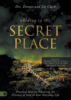 Abiding in the Secret Place - Dennis Clark