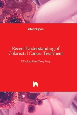 Recent Understanding of Colorectal Cancer Treatment - 