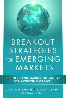 Breakout Strategies for Emerging Markets -  Reshma Shah,  Jagdish N. Sheth,  Mona Sinha