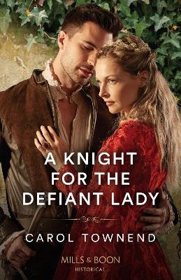 A Knight For The Defiant Lady - Carol Townend