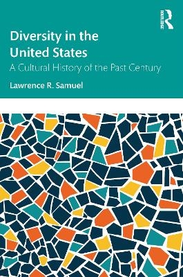 Diversity in the United States - Lawrence R. Samuel