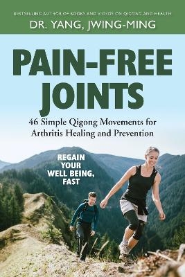 Pain-Free Joints - Dr. Jwing-Ming Yang