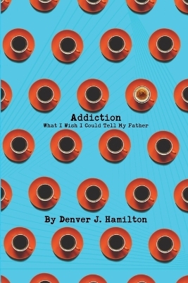 Addiction - Denver J Hamilton