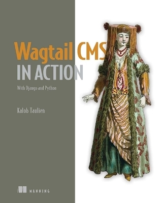 Wagtail CMS in Action - Kalob Taulien