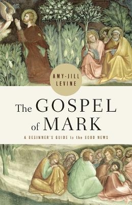 Gospel of Mark, The - Amy-Jill Levine
