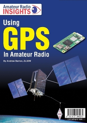 USING GPS IN AMATEUR RADIO - Andrew Barron