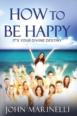 How To Be Happy - John Marinelli