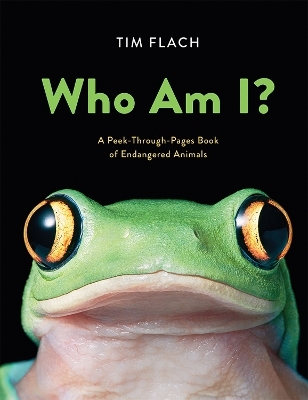 Who Am I?: A Peek-Through-Pages Book of Endangered Animals - Tim Flach