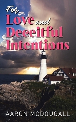 For Love & Deceitful Intentions - Aaron McDougall