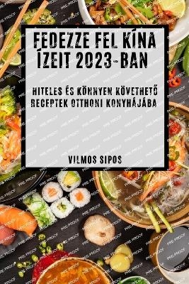 Fedezze fel Kína ízeit 2023-ban - Vilmos Sipos