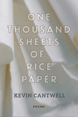 One Thousand Sheets of Rice Paper - Kevin Cantwell