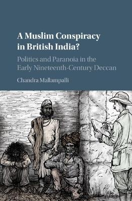 Muslim Conspiracy in British India? -  Chandra Mallampalli