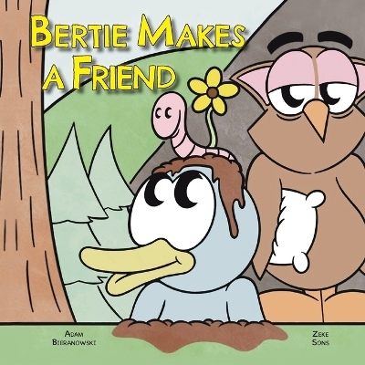 Bertie Makes a Friend - Adam Bieranowski